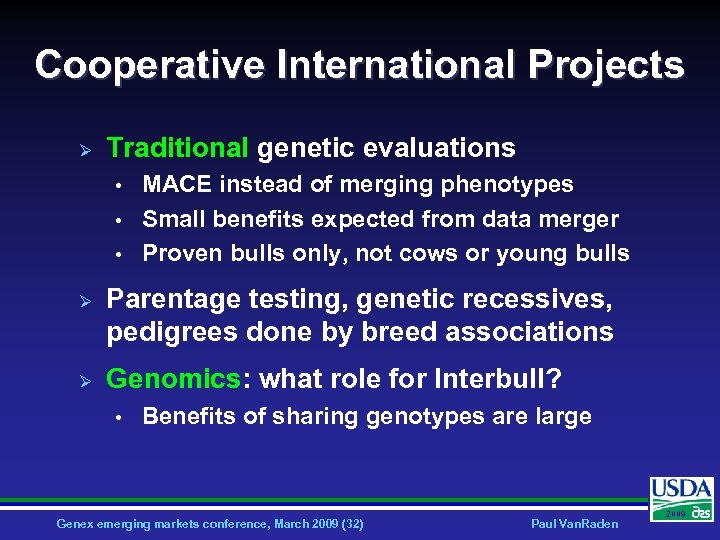 Cooperative International Projects Ø Traditional genetic evaluations • • • Ø Ø MACE instead