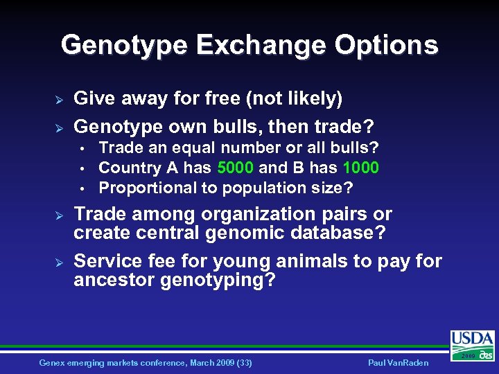 Genotype Exchange Options Ø Ø Give away for free (not likely) Genotype own bulls,