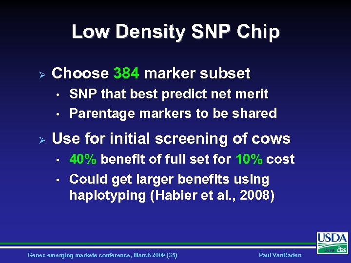 Low Density SNP Chip Ø Choose 384 marker subset • • Ø SNP that