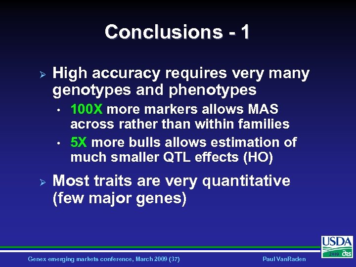 Conclusions - 1 Ø High accuracy requires very many genotypes and phenotypes • •