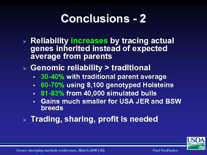 Conclusions - 2 Ø Ø Reliability increases by tracing actual genes inherited instead of