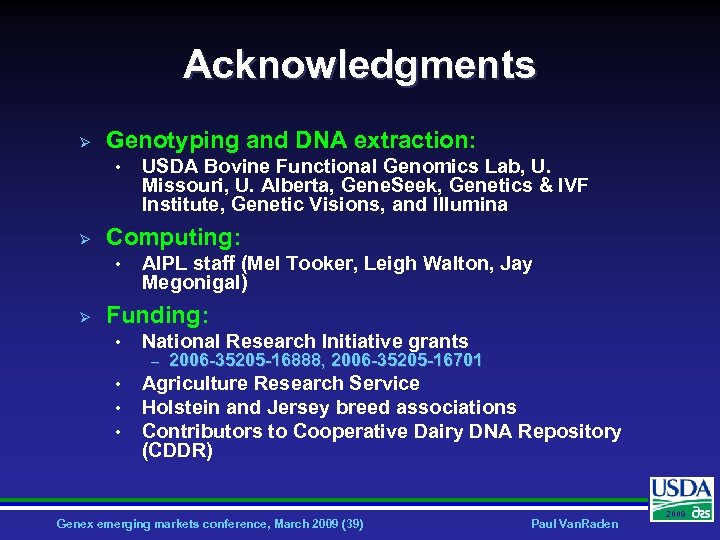 Acknowledgments Ø Genotyping and DNA extraction: • Ø Computing: • Ø USDA Bovine Functional