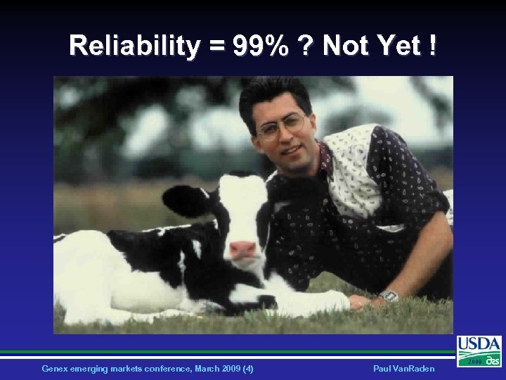 Reliability = 99% ? Not Yet ! Genex emerging markets conference, March 2009 (4)