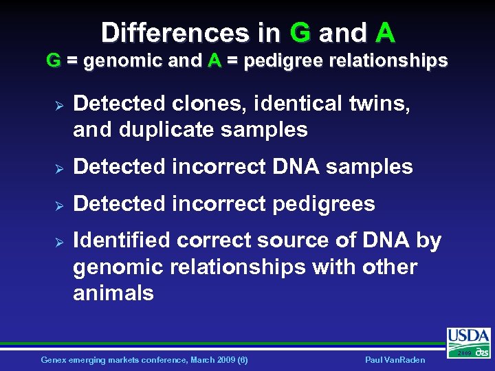 Differences in G and A G = genomic and A = pedigree relationships Ø