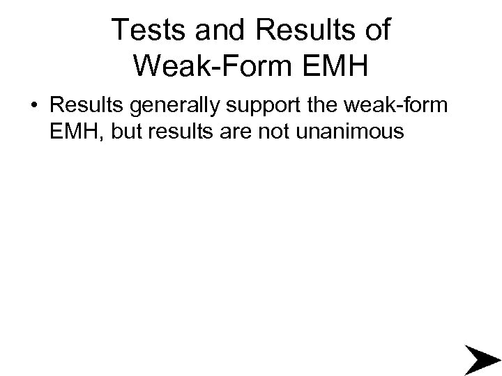 Tests and Results of Weak-Form EMH • Results generally support the weak-form EMH, but