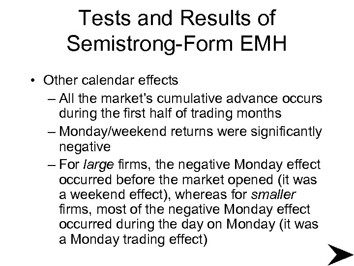 Tests and Results of Semistrong-Form EMH • Other calendar effects – All the market’s