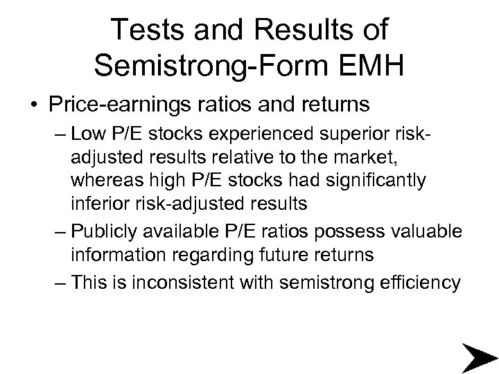 Tests and Results of Semistrong-Form EMH • Price-earnings ratios and returns – Low P/E