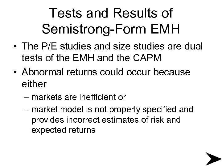Tests and Results of Semistrong-Form EMH • The P/E studies and size studies are