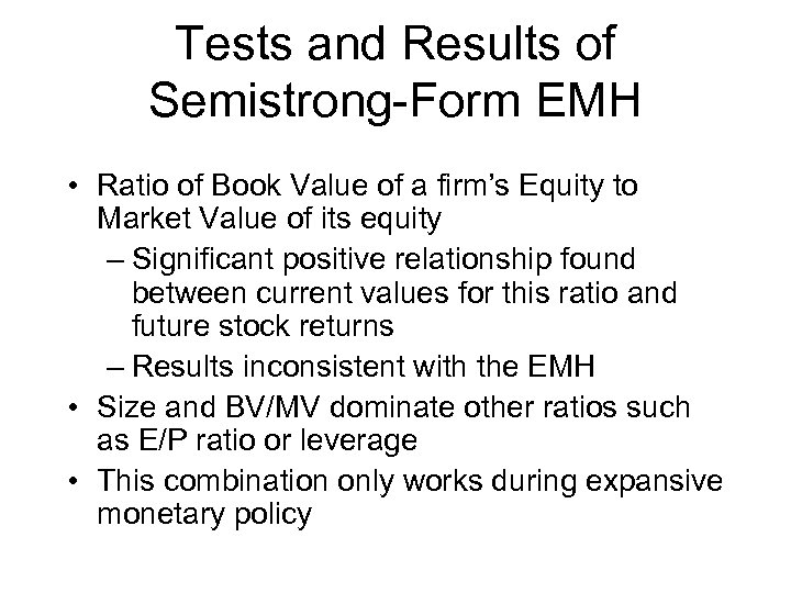Tests and Results of Semistrong-Form EMH • Ratio of Book Value of a firm’s