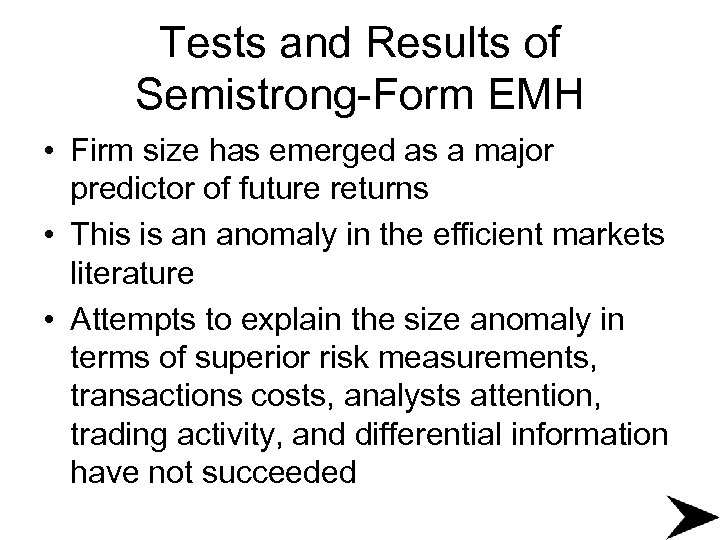 Tests and Results of Semistrong-Form EMH • Firm size has emerged as a major