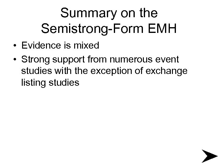Summary on the Semistrong-Form EMH • Evidence is mixed • Strong support from numerous