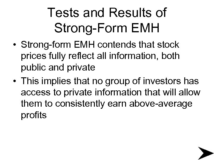 Tests and Results of Strong-Form EMH • Strong-form EMH contends that stock prices fully