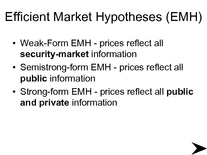 Efficient Market Hypotheses (EMH) • Weak-Form EMH - prices reflect all security-market information •
