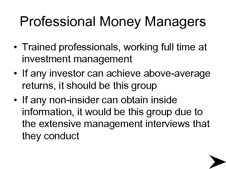 Professional Money Managers • Trained professionals, working full time at investment management • If