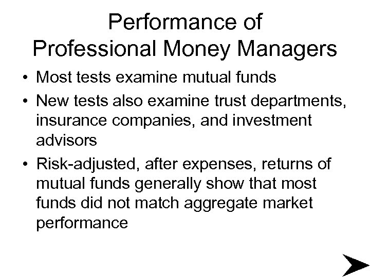Performance of Professional Money Managers • Most tests examine mutual funds • New tests