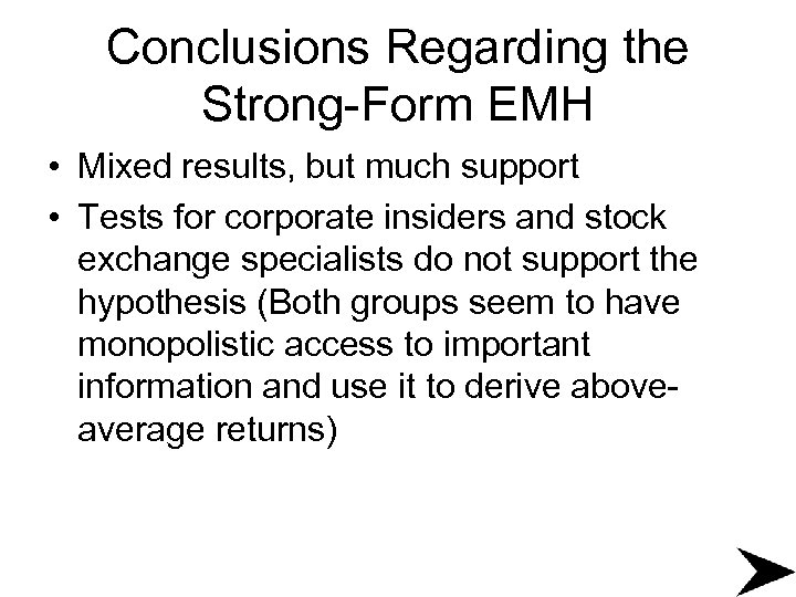 Conclusions Regarding the Strong-Form EMH • Mixed results, but much support • Tests for
