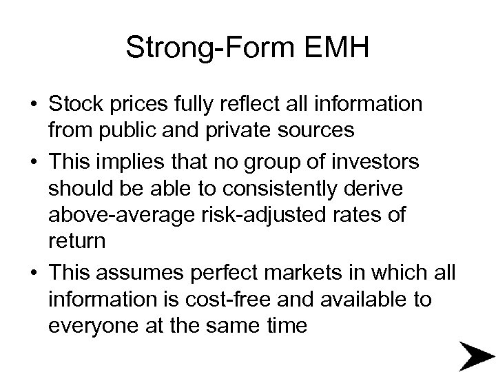 Strong-Form EMH • Stock prices fully reflect all information from public and private sources