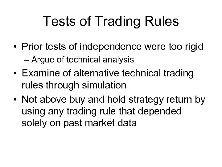 Tests of Trading Rules • Prior tests of independence were too rigid – Argue