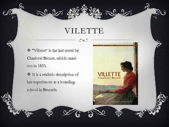 VILETTE v "Villette“ is the last novel by Charlotte Bronte, which came out in