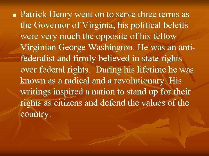 n Patrick Henry went on to serve three terms as the Governor of Virginia,