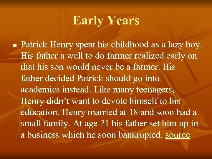 Early Years n Patrick Henry spent his childhood as a lazy boy. His father