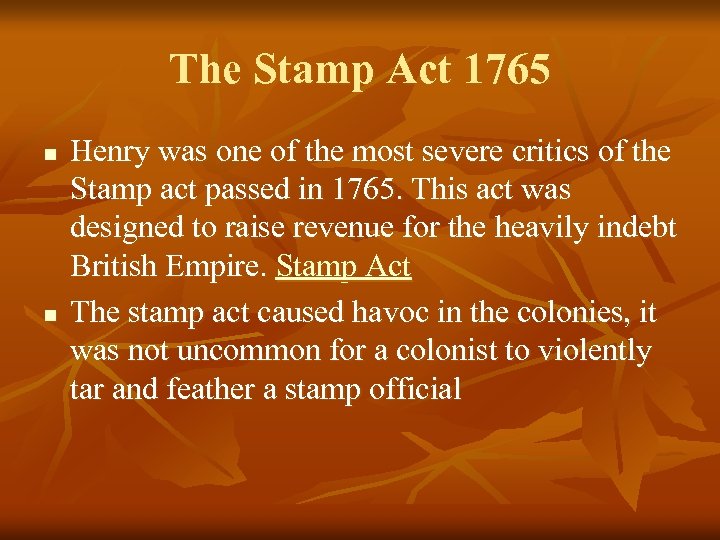 The Stamp Act 1765 n n Henry was one of the most severe critics