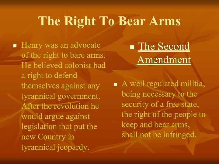 The Right To Bear Arms n Henry was an advocate of the right to