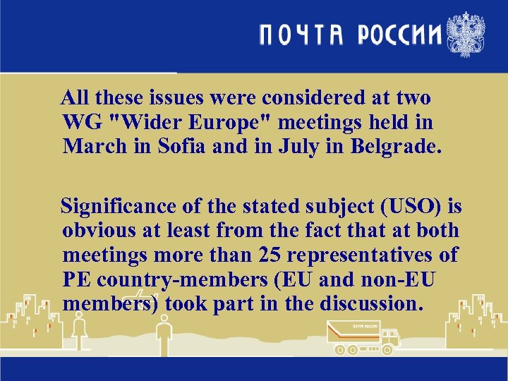  All these issues were considered at two WG "Wider Europe" meetings held in