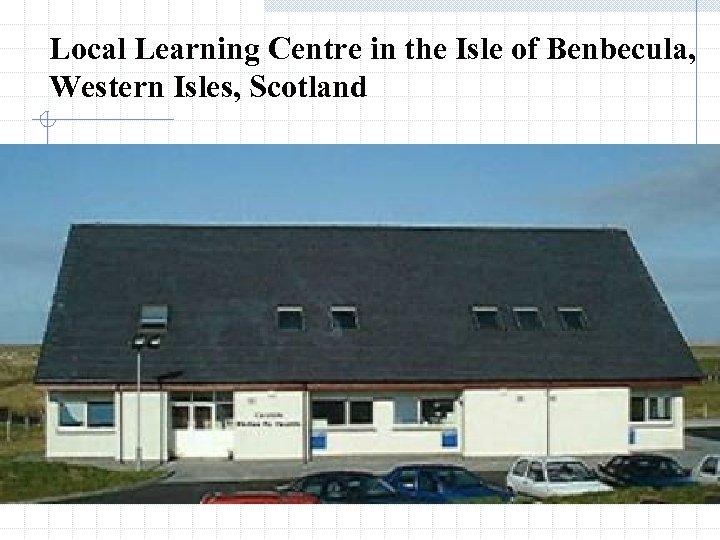 Local Learning Centre in the Isle of Benbecula, Western Isles, Scotland 