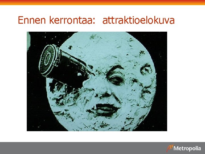 Ennen kerrontaa: attraktioelokuva 