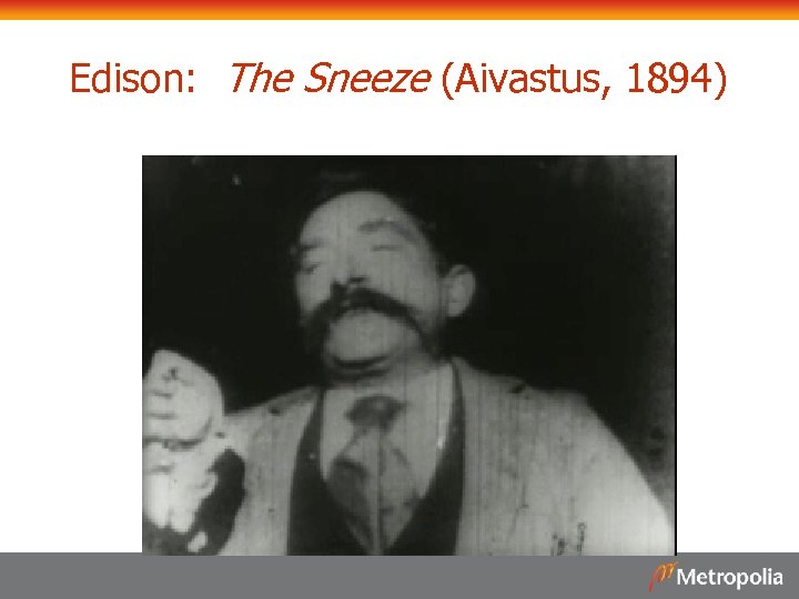 Edison: The Sneeze (Aivastus, 1894) 