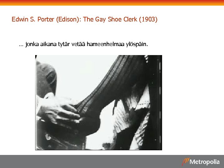 Edwin S. Porter (Edison): The Gay Shoe Clerk (1903) … jonka aikana tytär vetää