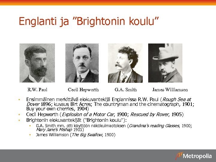 Englanti ja ”Brightonin koulu” R. W. Paul • • • Cecil Hepworth G. A.