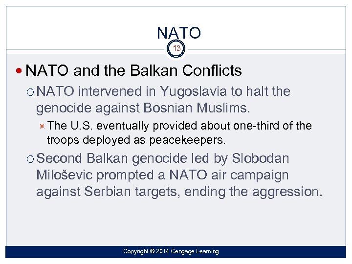 NATO 13 NATO and the Balkan Conflicts NATO intervened in Yugoslavia to halt the