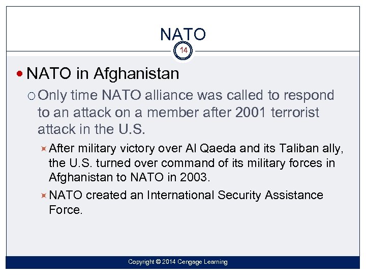 NATO 14 NATO in Afghanistan Only time NATO alliance was called to respond to