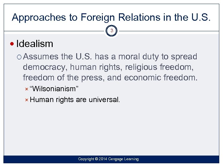Approaches to Foreign Relations in the U. S. 3 Idealism Assumes the U. S.