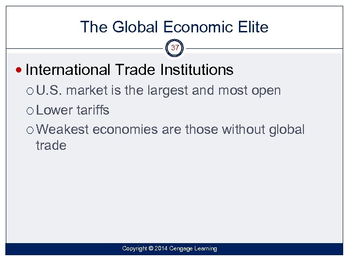 The Global Economic Elite 37 International Trade Institutions U. S. market is the largest