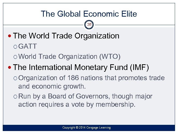 The Global Economic Elite 38 The World Trade Organization GATT World Trade Organization (WTO)