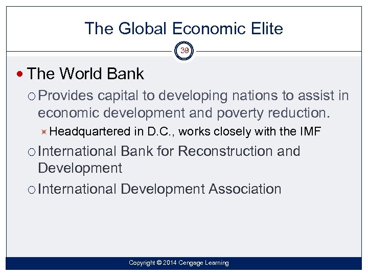 The Global Economic Elite 39 The World Bank Provides capital to developing nations to