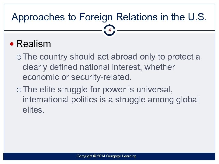 Approaches to Foreign Relations in the U. S. 4 Realism The country should act