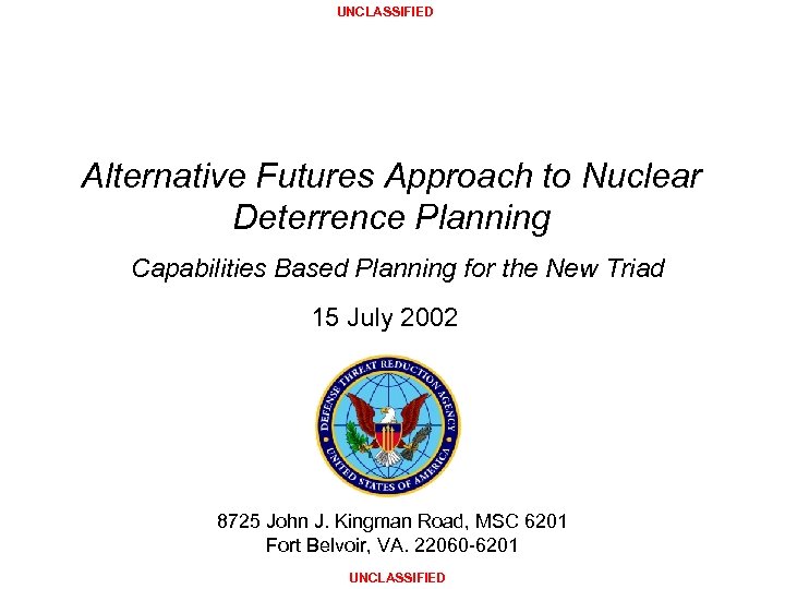 UNCLASSIFIED Alternative Futures Approach to Nuclear Deterrence Planning Capabilities Based Planning for the New