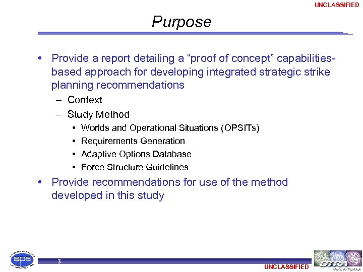 UNCLASSIFIED Purpose • Provide a report detailing a “proof of concept” capabilitiesbased approach for