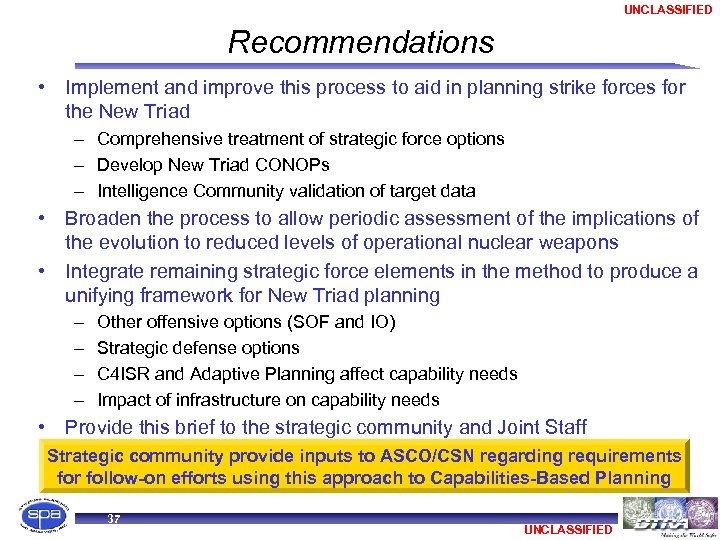 UNCLASSIFIED Recommendations • Implement and improve this process to aid in planning strike forces