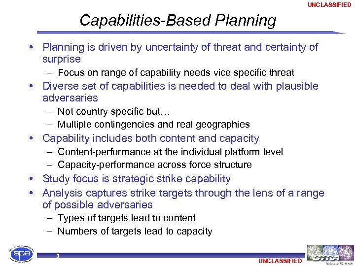UNCLASSIFIED Capabilities-Based Planning • Planning is driven by uncertainty of threat and certainty of