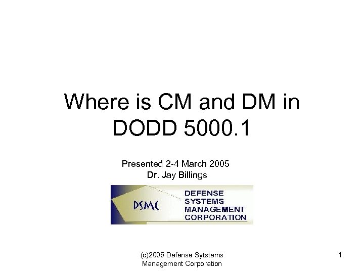 Where is CM and DM in DODD 5000. 1 Presented 2 -4 March 2005