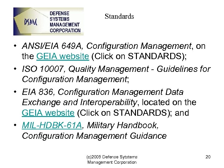Standards • ANSI/EIA 649 A, Configuration Management, on the GEIA website (Click on STANDARDS);