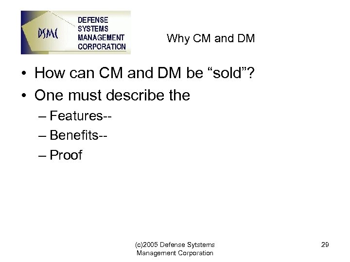Why CM and DM • How can CM and DM be “sold”? • One