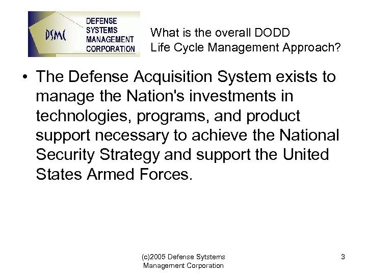 What is the overall DODD Life Cycle Management Approach? • The Defense Acquisition System