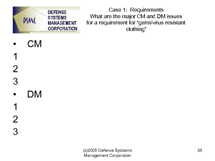 Case 1: Requirements What are the major CM and DM issues for a requirement