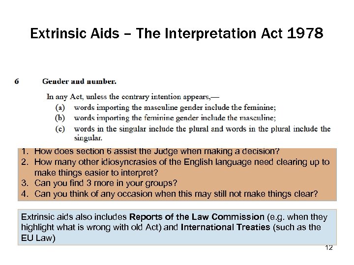 Extrinsic Aids – The Interpretation Act 1978 1. How does section 6 assist the